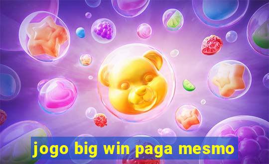 jogo big win paga mesmo